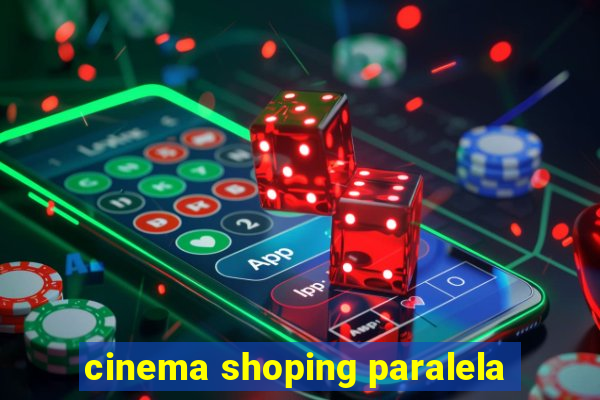 cinema shoping paralela